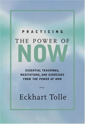 practicing-the-power-of-now-eckhart-tolle