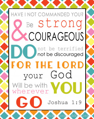 Bible Verses About Courage Be strong and courageous a