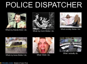 POLICE DISPATCHER… – Meme Generator What i do