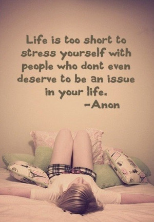 ... dont even deserve to be an issue in your life - Anon #Quote #Quotes
