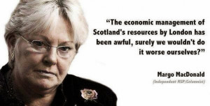quote from the late Margo MacDonald, a greatly respected politician ...
