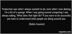 More Robin Cousins Quotes