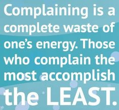 cannot stand chronic complainers!