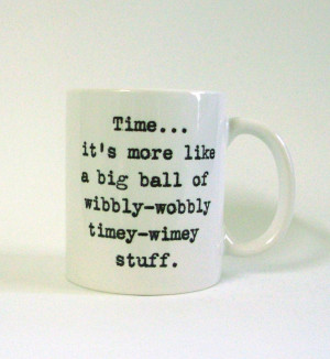 Wibbly Wobbly Timey Wimey Quote Wibbly wobbly timey wimey