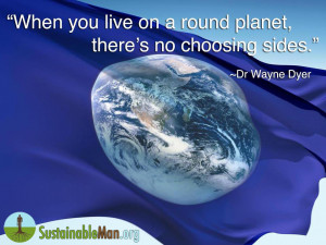 There Is No Choosing Sides On A Round Planet