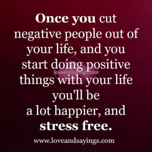 Once you cut negative people out of your life | Love and Sayings