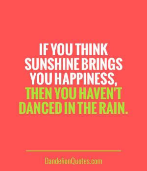 If You Think Sunshine Brings You Happiness Then You Haven’t Danced ...