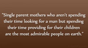 Single parent mothers who aren’t spending their time looking for a ...
