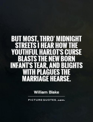 thro' midnight streets I hear how the youthful harlot's curse blasts ...