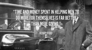 Time and money spent in helping men to do more for themselves is far ...