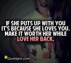 If She Puts Up With You Its Because She Loves You!