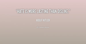 quote-Adolf-Hitler-hate-is-more-lasting-than-dislike-158300.png