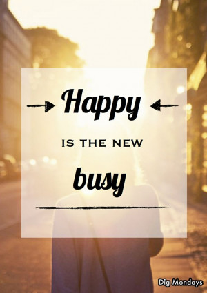 Happy is the new busy: why being busy is massively overrated