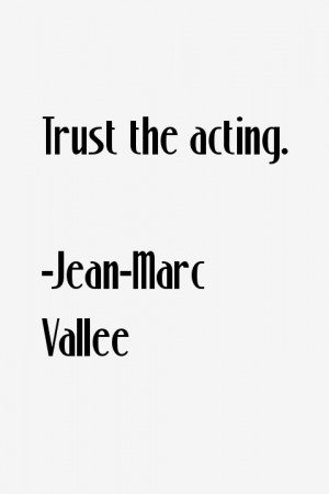 Jean-Marc Vallee Quotes & Sayings