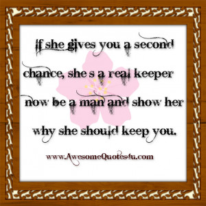 ... she’s a real keeper… now be a man and show her why she should keep