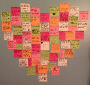 quotes on post-it's. put them on your wall in the shape of a heart ...