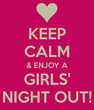 keep-calm-enjoy-a-girls-night-out