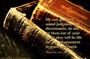 Proverbs 3:21-22My son, preserve sound judgment and discernment, do ...