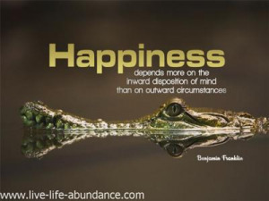 Happiness depends more on the inward disposition of the mind than on ...