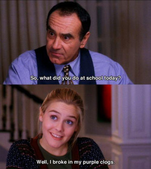 What Did You Do at School Today - Funny Clueless Movie Quote
