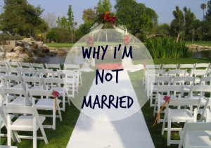 Why You’re Not Married