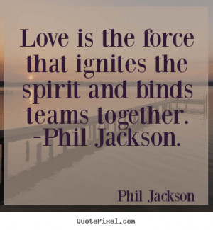 ... phil jackson phil jackson more love quotes inspirational quotes life