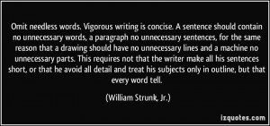 Omit needless words. Vigorous writing is concise. A sentence should ...