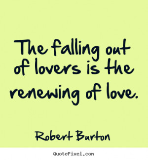 the renewing of love robert burton more love quotes friendship quotes ...