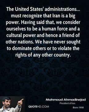 Mahmoud Ahmadinejad - The United States' administrations... must ...