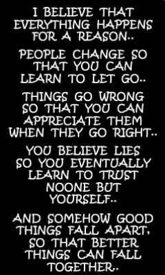 Believe That Everything Happens For A Reason... People Change So ...