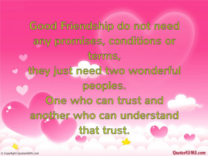 Good Friendship do not need any promises...