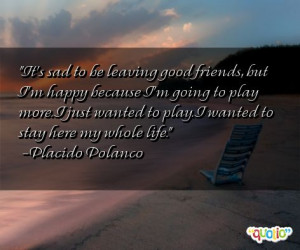 Quotes About Friends Leaving http://www.famousquotesabout.com/quote ...
