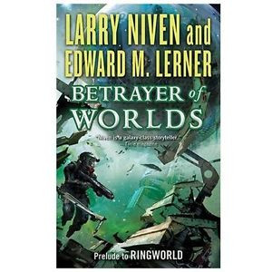 Betrayer of Worlds Niven Larry Lerner Edward M
