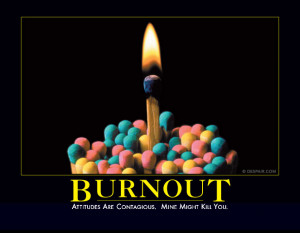 Burnt Out? Get Out!