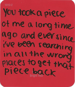 You Took A Piece At Me A Long Time Ago And Ever Since I’ve Been ...