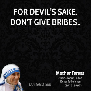 For devil's sake, don't give bribes.