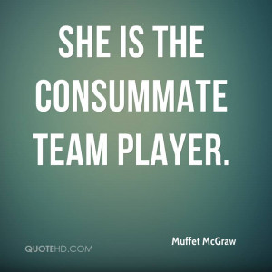 She is the consummate team player.