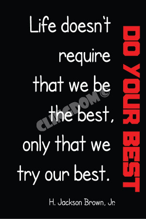 Do Your Best- Life doesn’t require that we be the best. Only that we ...
