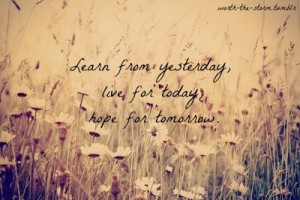 Again...learn, live, hope.