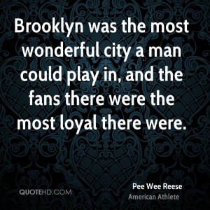Brooklyn was the most wonderful city a man could play in, and the fans ...