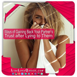 Ways of Gaining Back Your Partner’s Trust after Lying to Them