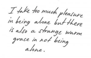 ... strange warm grace in not being alone.