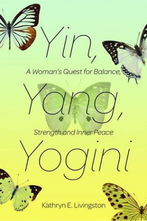 ... Yang, Yogini: A Woman's Quest for Balance, Strength, and Inner Peace