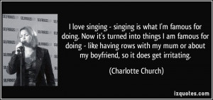 ... or about my boyfriend, so it does get irritating. - Charlotte Church