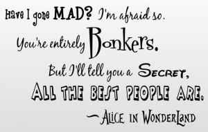Wonderland Quotes, Entir Bonker, I'M Afraid, Alice In Wonderland, Mad ...
