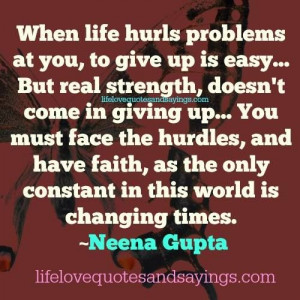 ... , as the only constant in this world is changing times. ~Neena Gupta