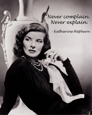 Katherine Hepburn --As a woman if you explain the information gets ...