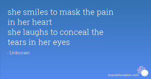... mask the pain in her heart she laughs to conceal the tears in her eyes