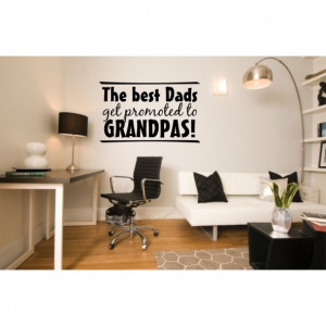 The Best Dads Get Prometed to Grandpas! ~ Father Quote