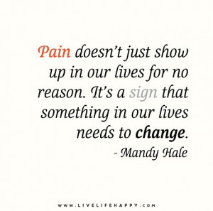 ... It's a sign that something in our lives needs to change. - Mandy Hale